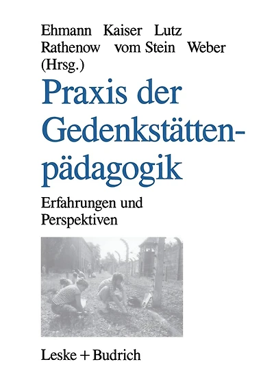 Praxis der Gedenkstättenpädagogik: Erfahrungen und Perspektiven