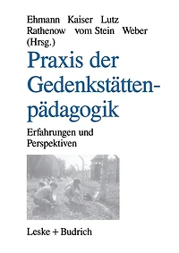 Praxis der Gedenkstättenpädagogik: Erfahrungen und Perspektiven