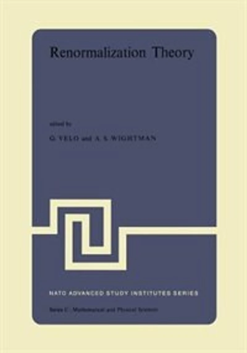 Renormalization Theory: Proceedings of the NATO Advanced Study Institute Held at International School Mathematical Physics 'Ettore Majorana' Centre for Scientific Culture Erice (Sicily) Italy, 17-31 August, 1975