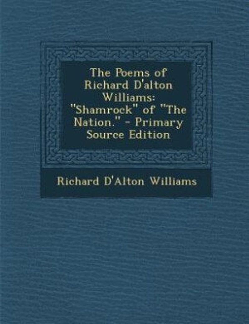 the Poems of Richard D'alton Williams: Shamrock Nation (Classic Reprint)