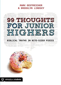 99 Thoughts For Junior Highers: Biblical Truths In Bite-sized Pieces