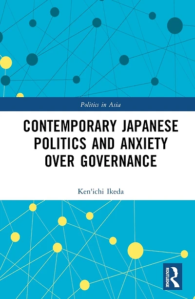 Contemporary Japanese Politics and Anxiety Over Governance
