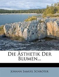 Die Ästhetik der Blumen oder ihre Philosophie.