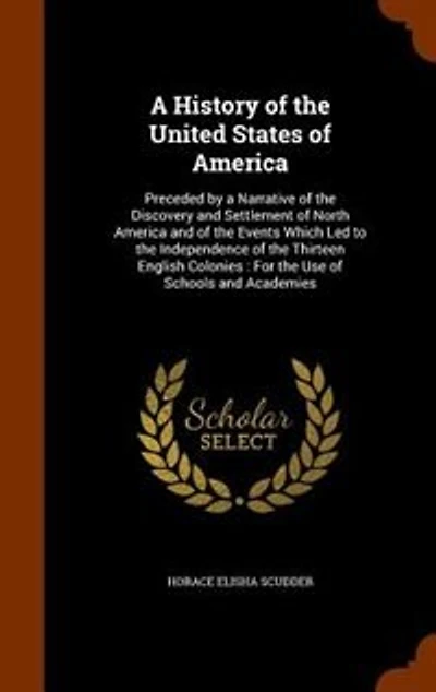 A History of the United States of America: Preceded by a Narrative of the Discovery and Settlement of North America and of the Events Which Le