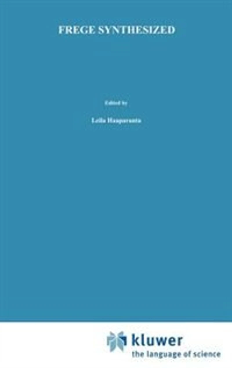 Frege Synthesized: Essays on the Philosophical and Foundational Work of Gottlob