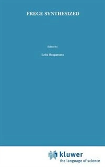 Frege Synthesized: Essays on the Philosophical and Foundational Work of Gottlob