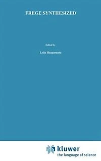 Frege Synthesized: Essays on the Philosophical and Foundational Work of Gottlob