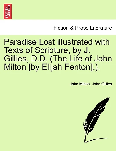 Paradise Lost Illustrated With Texts Of Scripture, By J. Gillies, D.d. (the Life Of John Milton [by Elijah Fenton].).