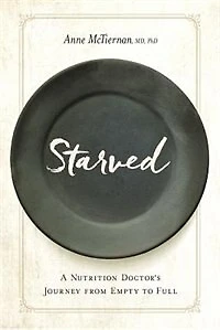 Starved: A Nutrition Doctor's Journey From Empty To Full