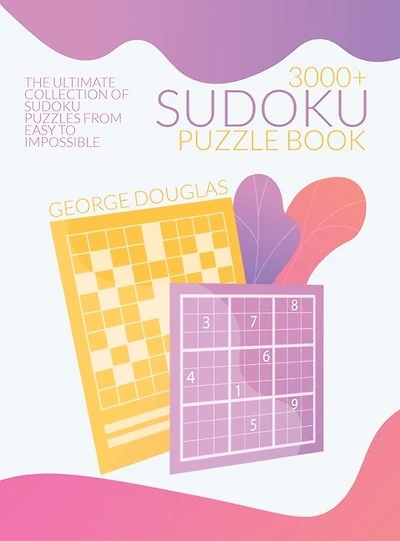 3000+ Sudoku Puzzle Book: The Ultimate Collection Of Sudoku Puzzles From Easy To Impossible