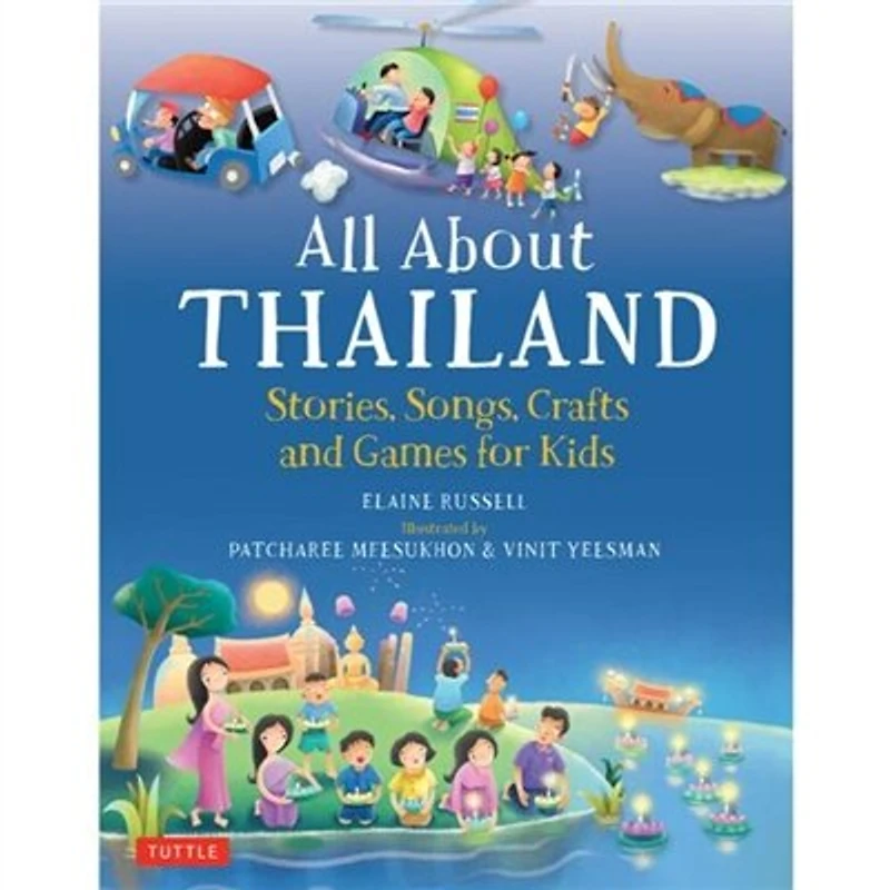 All About Thailand: Stories, Songs, Crafts And Games For Kids