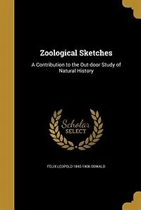 Zoological Sketches: A Contribution to the Out-door Study of Natural History