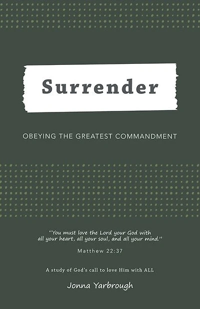 Surrender: Obeying The Greatest Commandment