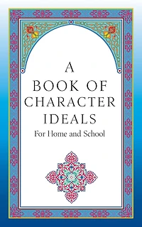 A Book of Character Ideals for Home and School