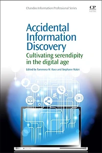 Accidental Information Discovery: Cultivating Serendipity The Digital Age