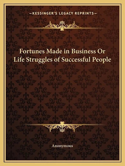 Fortunes Made in Business or Life Struggles of Successful People