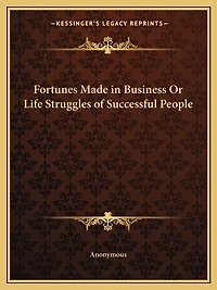 Fortunes Made in Business or Life Struggles of Successful People