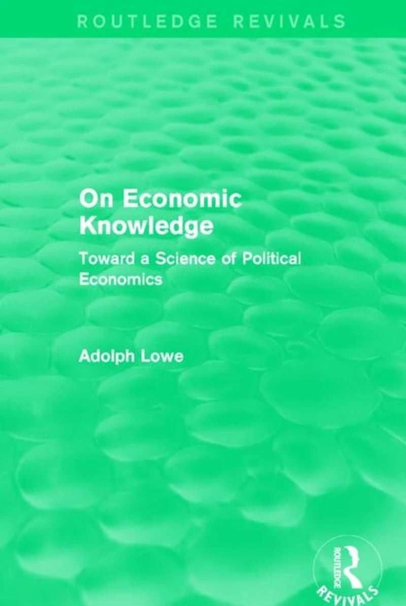 On Economic Knowledge: Toward A Science Of Political Economics