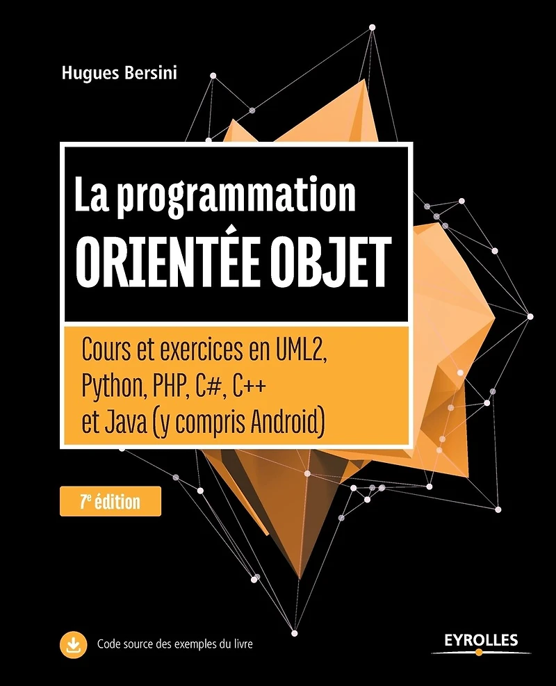 La programmation orientée objet: cours et exercices en UML 2, Python, PHP, C#, C++ et Java (y compris Android)