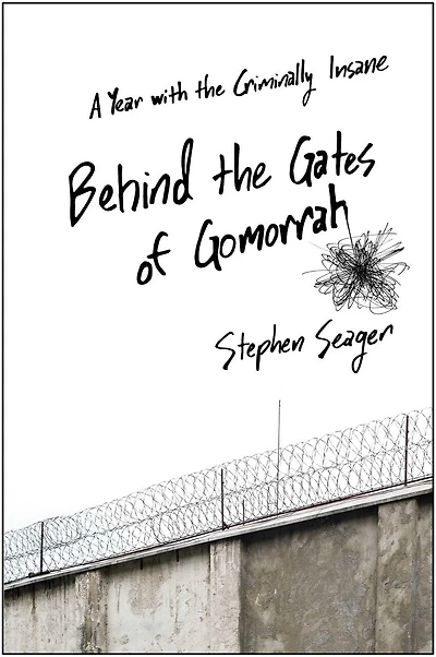Behind the Gates of Gomorrah: A Year with Criminally Insane