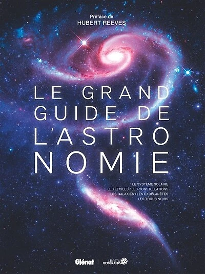 le grand guide de l'astronomie: Système solaire, les étoiles, constellations, galaxies, exoplanètes, trous noirs