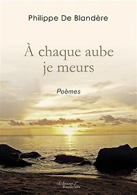 A chaque aube je meurs
