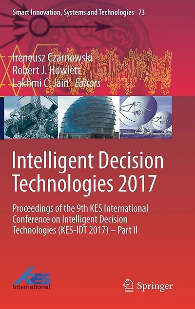 Intelligent Decision Technologies 2017: Proceedings of the 9th KES International Conference on (KES-IDT 2017) - Part II