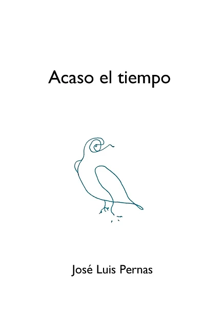 Acaso el tiempo: Poesía reunida
