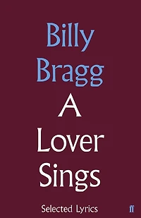 A Lover Sings: Selected Lyrics: Selected Lyrics