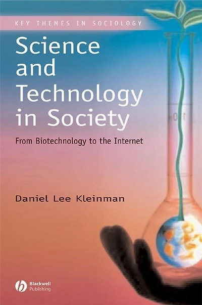 Science and Technology Society: From Biotechnology to the Internet