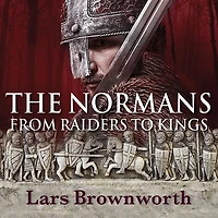 The Normans Lib/E: From Raiders to Kings