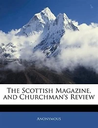The Scottish Magazine, And Churchman's Review