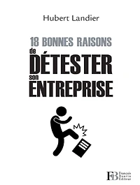 18 bonnes raisons de détester son entreprise