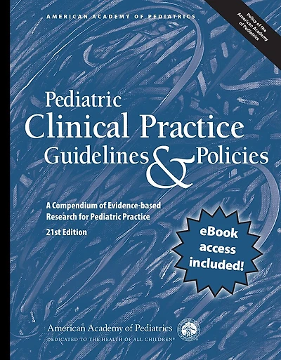 Pediatric Clinical Practice Guidelines and Policies: A Compendium of Evidence-based Research for