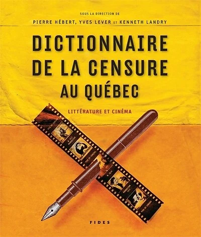 Dictionnaire de la censure au Québec: littérature et cinéma