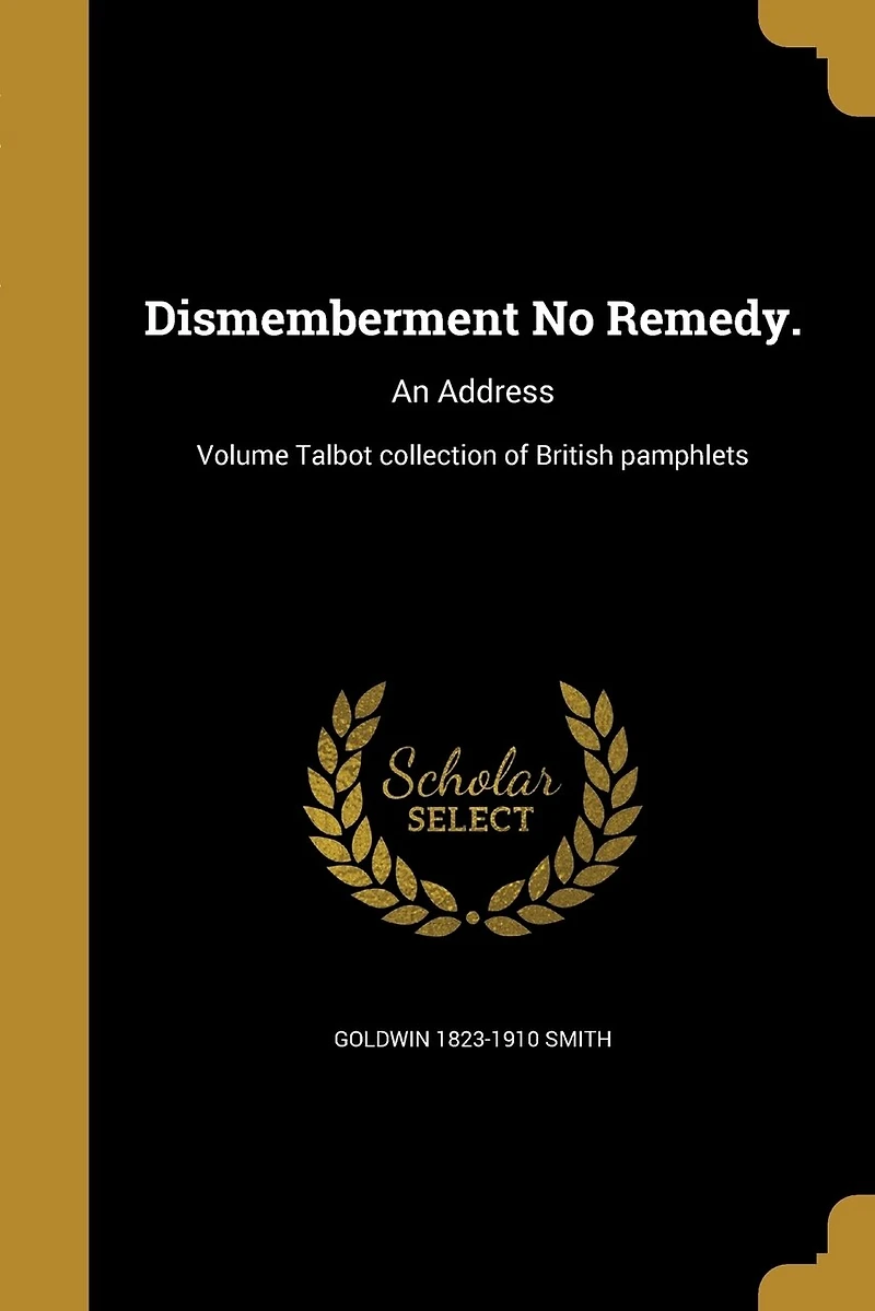 Dismemberment No Remedy.: An Address; Volume Talbot collection of British pamphlets