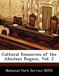 Cultural Resources Of The Aleutian Region, Vol. 2
