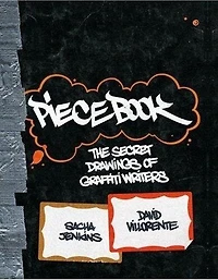 Piecebook: The Secret Drawings of Graffiti Writers