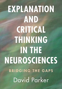Explanation and Critical Thinking the Neurosciences: Bridging Gaps
