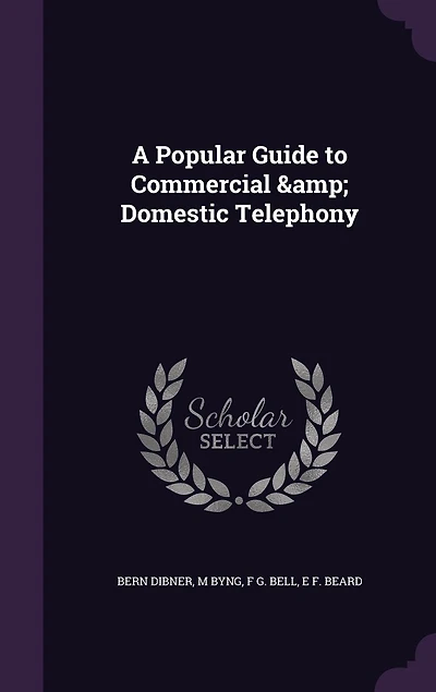 A Popular Guide to Commercial Domestic Telephony (Classic Reprint)