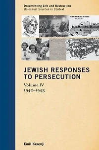 Jewish Responses to Persecution: 1942-1943: Volume 4