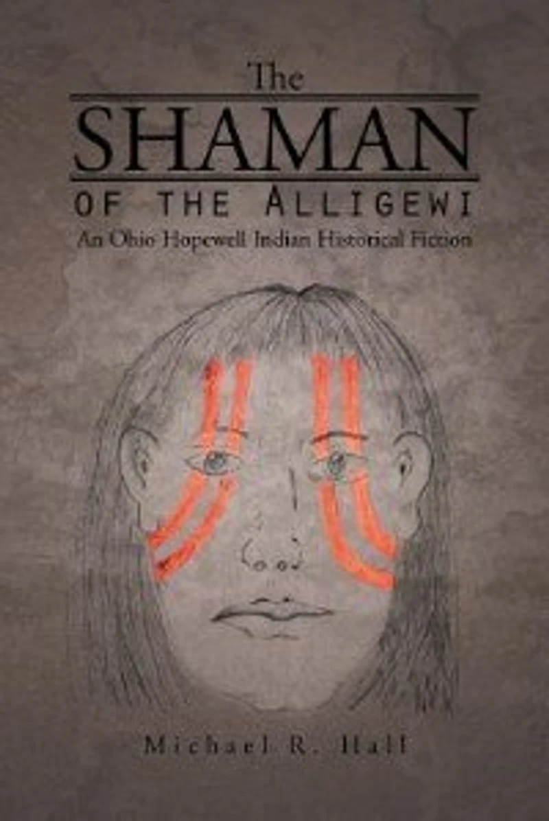 THE SHAMAN OF ALLIGEWI: An Ohio Hopewell Indian Historical Fiction