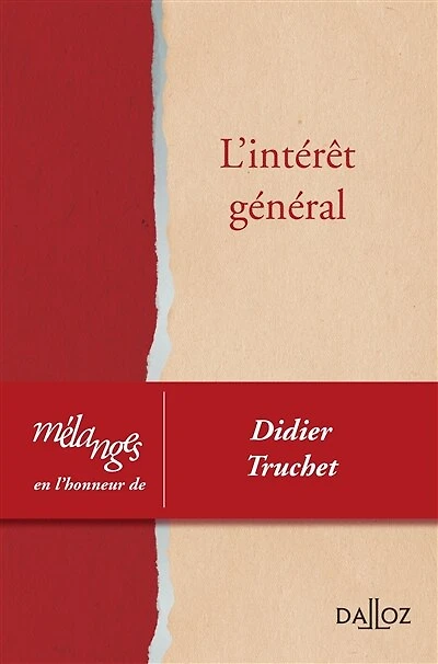 L' intérêt général: mélanges en l'honneur de Didier Truchet