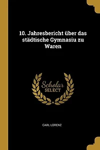 10. Jahresbericht über das städtische Gymnasiu zu Waren