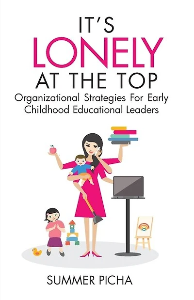 It's Lonely At The Top: Organizational Strategies For Early Childhood Educational Leaders
