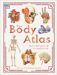 The Body Atlas: A Pictorial Guide To Human