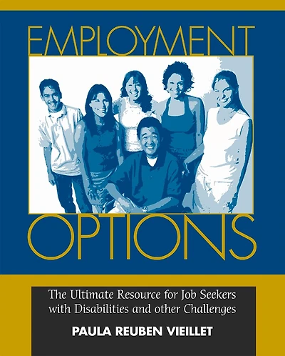 Employment Options: The Ultimate Resource For Job Seekers With Disabilities And Other Challenges
