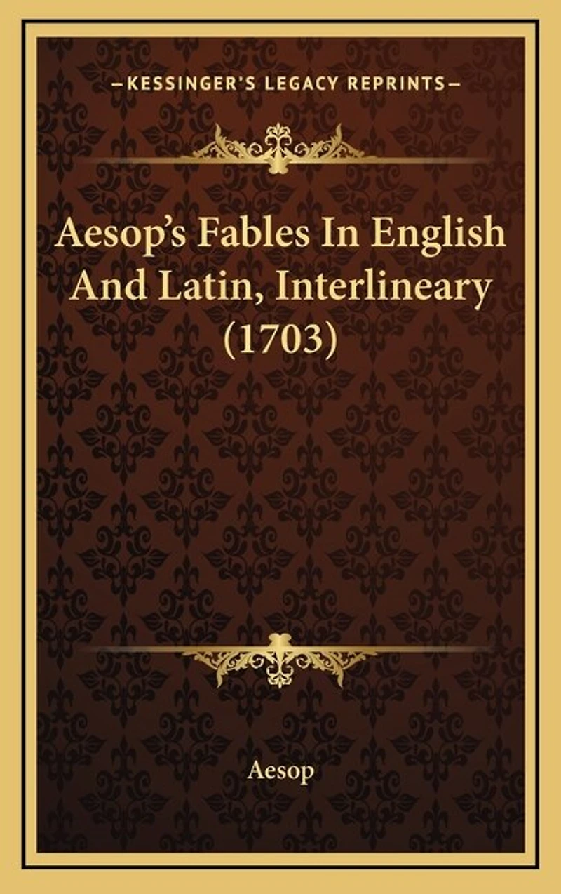 Aesop's Fables In English And Latin, Interlineary (1703)