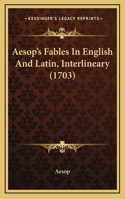 Aesop's Fables In English And Latin, Interlineary (1703)