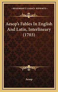 Aesop's Fables In English And Latin, Interlineary (1703)